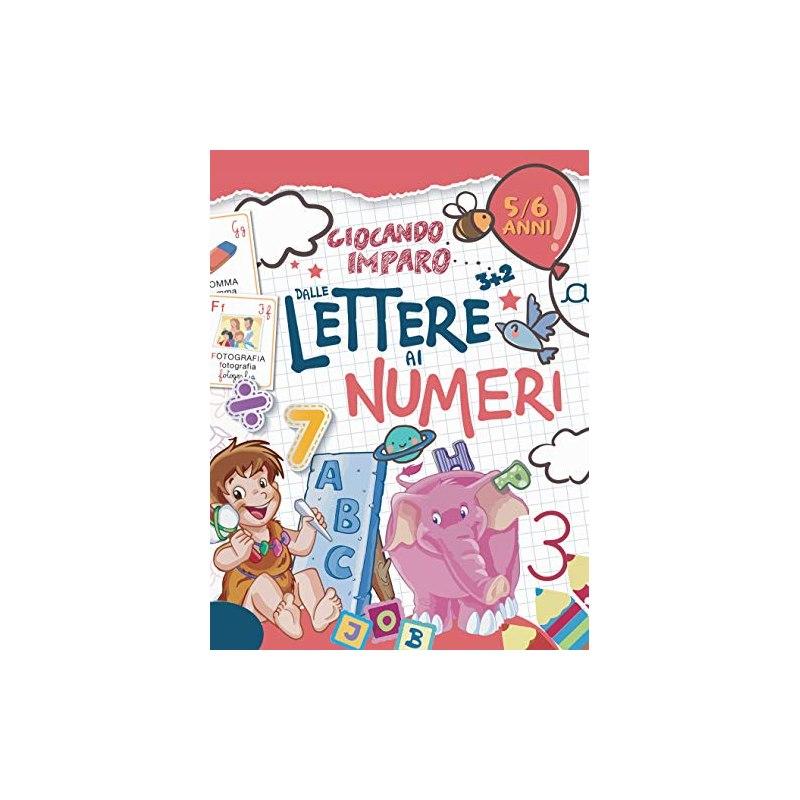 Dalle lettere ai numeri - giocando imparo - 5/6 anni